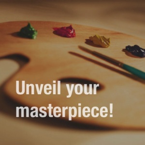 unveil your masterpiece
